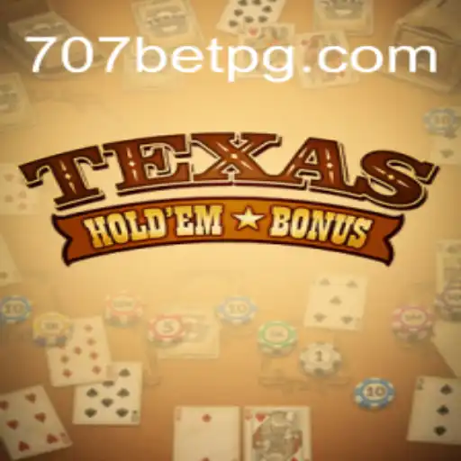 Texas Holdem Bonus: Guia Completo do Jogo e Conexão com 707bet